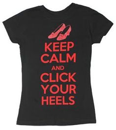 a women's t - shirt that says keep calm and click your heels