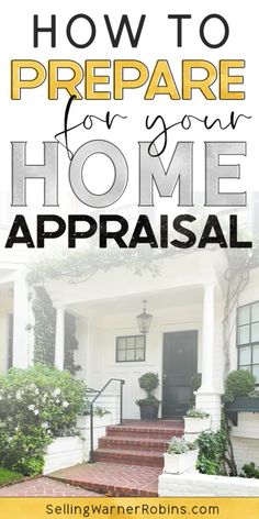 a house with the words how to prepare for your home appraisal