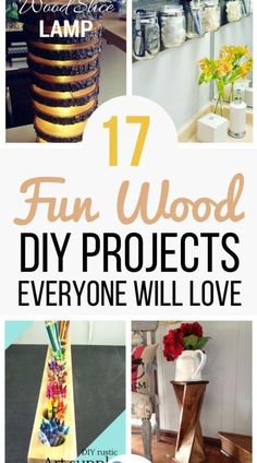 the words 17 fun wood diy projects everyone will love are overlaid with images of various items