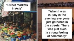 there are two pictures with words on them that say street markets in asia and when i was in italy, the evening everyone just gathered in the streets