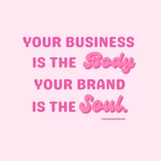 a pink background with the words your business is the body your brand is the soul