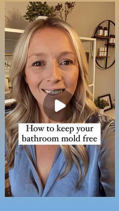 a woman with blonde hair and blue shirt is smiling at the camera while she has text reading how to keep your bathroom mold free