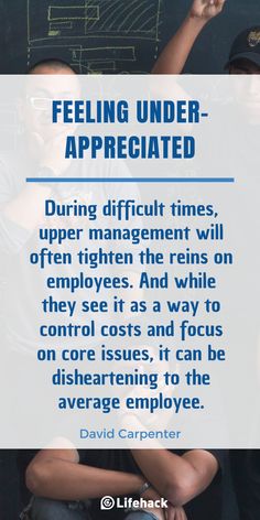 a poster with the words feeling under - appreciated during difficult times, upper management will open higher the reins on employees