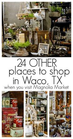 there are many different things in this shop with the words, 24 other places to shop in waco tx when you visit washington market