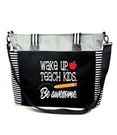 a black and white tote bag that says wake up, teach kids be awesome