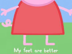 peppa pig is wearing a red dress and has the words, and other shoe also takes me