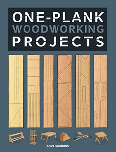 one plank woodworking projects book with instructions for the design and construction of wooden furniture