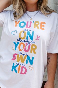 You're On Your Own Kid Tee Playful Letter Print T-shirt, School Spirit Graphic Print Tops For Spring, Spring Graphic Print Top For School Spirit, Family Matching Multicolor Graphic T-shirt, Fun White Print Crew Neck Tops, Cute Graphic Print White Top, Cute White Graphic Print Top, Unisex White Printed Tops, Unisex Printed White Tops