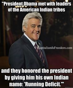 Jay Leno! Obama Funny, Greedy People, Indian Names, Mental Disease, Holy Cow, Sarcasm Humor, Story Telling