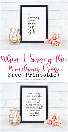 two framed pictures with pink flowers and the words when i survey the wonderful cross free printables