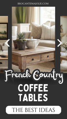 a coffee table with the words french country coffee tables on it and an image of a couch