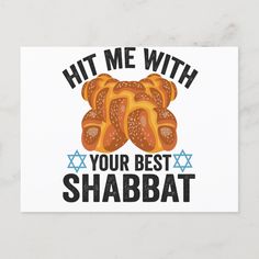 a card that says hit me with your best shabbat