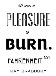 a sign that says it was a pleasure to burn fahrenheit 51 ray bradbury