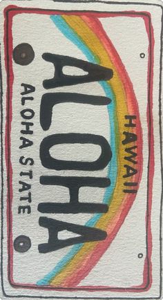 a sign that says aloha hawaii with a rainbow in the center and hawaiian lettering on it