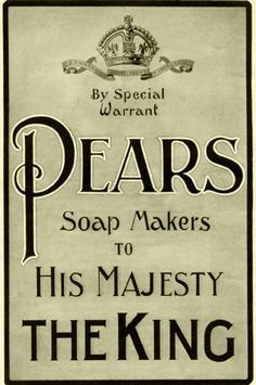 an advertisement for pears soap makers to his majesty the king