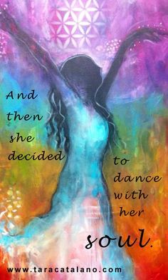 a painting with words on it that says, and then she decided to dance with her soul