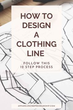 a drawing with the title how to design a clothing line follow this 12 step process