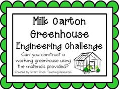 a green house poster with the words milk carton greenhouse engineering challenge