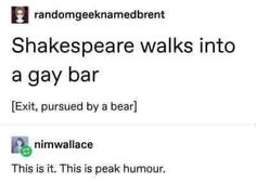 an image of shakespeare walks into a gay bar text reads,'this is it its peak hour '