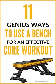 a bench with the words genius ways to use a bench for an effective core workout