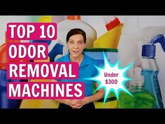 a woman standing in front of a pile of cleaning supplies with the words top 10 odor removal machines under $ 350