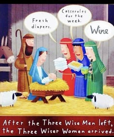 three wise men left, the three wise women arrived and there was no good food to eat