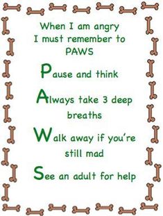 a poem written in green and brown on a white background that says when i am angry, i must remember to paws