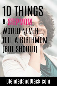 a woman talking on her cell phone with the words 10 things a stepmom would never tell a birth mom but should