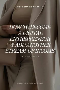 a woman wearing a tan coat and beige pants with her hand on her hip, text reads how to become a digital entrepreeur & add another stream of