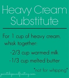 a green poster with the words heavy cream substitute for 1 cup of heavy cream, whisk together