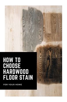 how to choose hardwood floor stain for your home