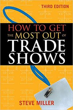 the book cover for how to get the most out of trade shows by steve miller