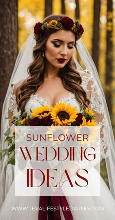 a bride with sunflowers on her wedding day and the words, sunflower wedding ideas