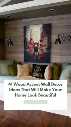 a living room with wood accent wall decor ideas that will make your home look beautiful