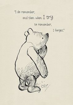 a drawing of a bear sitting on its hind legs with the words i do remember, and then when i try to remember, i forget