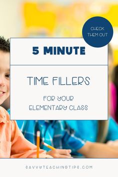 a young boy sitting at a desk with the text 5 minute time filters for your elementary class