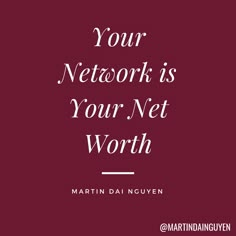 a red background with the words your network is your net worth, martin dain