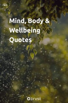 the words mind, body and well - being quotes are in front of some leaves