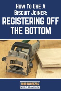 a book cover showing how to use a biscuit jointer registering off the bottom