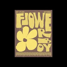 a poster with the words flower boy written in yellow and brown on top of it