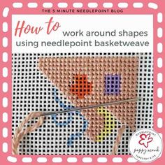 an image of a cross stitch project with the words how to work around shapes using needlepoint