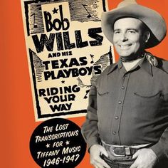 a man wearing a cowboy hat standing in front of a sign that says bob willis and the texas playboys riding your way