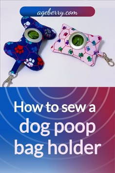 a dog poop bag holder with the words how to sew a dog poop bag holder