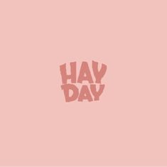 the word hay day written in pink on a pink background