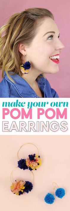 a woman wearing earrings with pom pom on them and text overlay that reads, make your own pom pom earrings