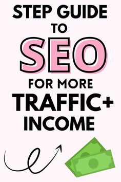 the title for a step guide to seo for more traffic and income