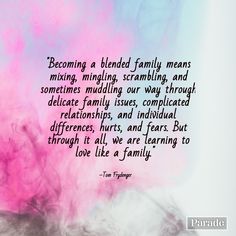 a pink and blue background with a quote on it that says, becoming a blended family means mixing, mingling, scrambling, and sometimes muddling our way through delicate