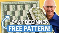 a man holding up a quilt with the words easy beginner free pattern on it