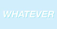 the word whatever is written in white on a blue background