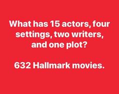 what has 15 actors, four settings, two writer's, and one plot?